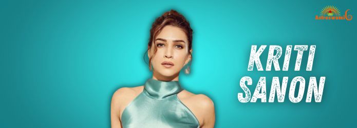 Astrological Analysis Of Kriti Sanon's Life