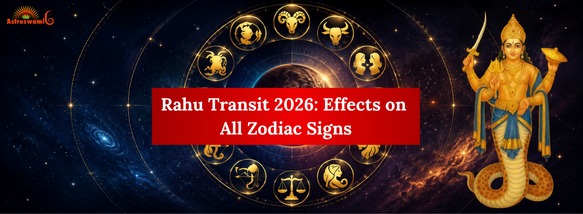 Rahu Transit 2026: Effects on All Zodiac Signs, Career, Love & Money Predictions
