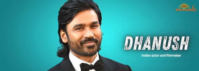 Astrological Analysis Of Dhanush's Life