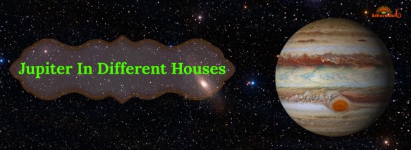 Jupiter in Different Houses