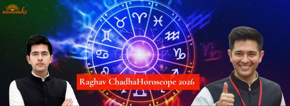 Raghav Chadha Horoscope 2026: BJP Entry, Fame & Political Future Predictions