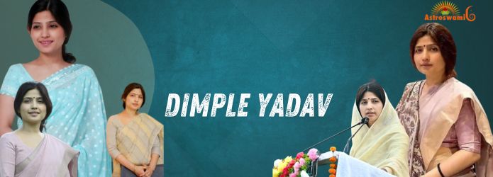 Dimple Yadav A Celestial Journey Through the Stars An Astrological Perspective