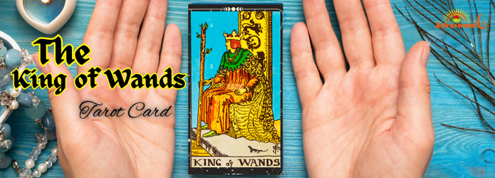 King of Wands Card Interpretation of Courage and Foresight