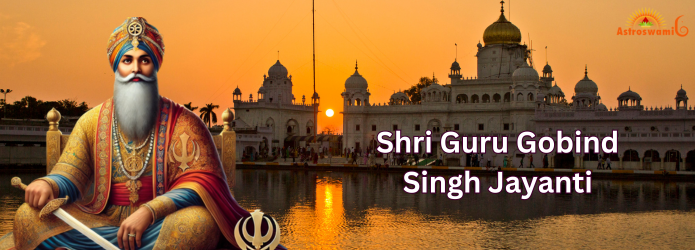 Guru Gobind Singh Jayanti  Honoring the Great Sikh Warrior-Saint