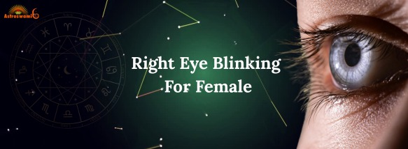 Right Eye Blinking for Female Meaning in Astrology