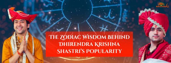 The Zodiac Wisdom Behind Dhirendra Krishna Shastri’s Popularity The Zodiac Wisdom Behind Dhirendra Krishna Shastri’s Popularity