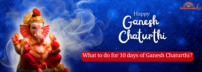 What to do in 10 days of Ganesh Chaturthi 2025