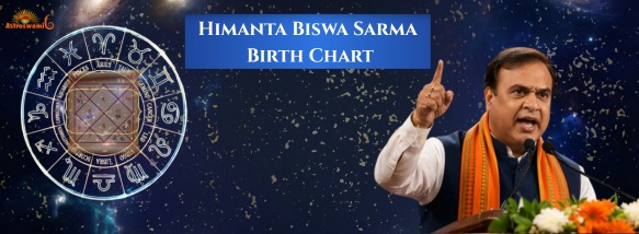 Himanta Biswa Sarma birth chart