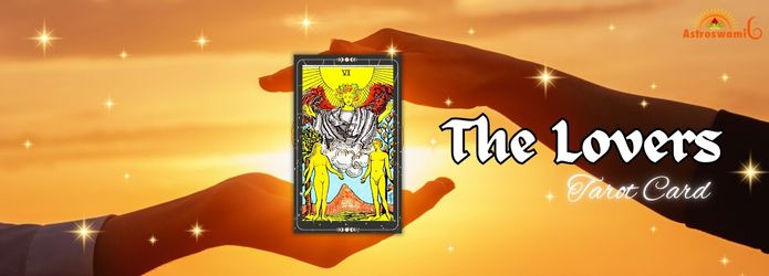 The Lovers card symbolizes union, harmony and choice